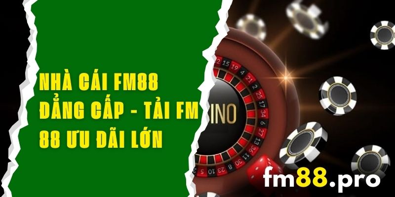 Fm88.com - Khám phá thế giới cá cược đỉnh cao và hơn thế nữa