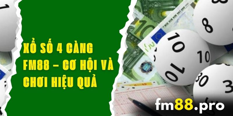 Xổ Số 4 Càng FM88 – Cơ Hội Và Cách Chơi Hiệu Quả